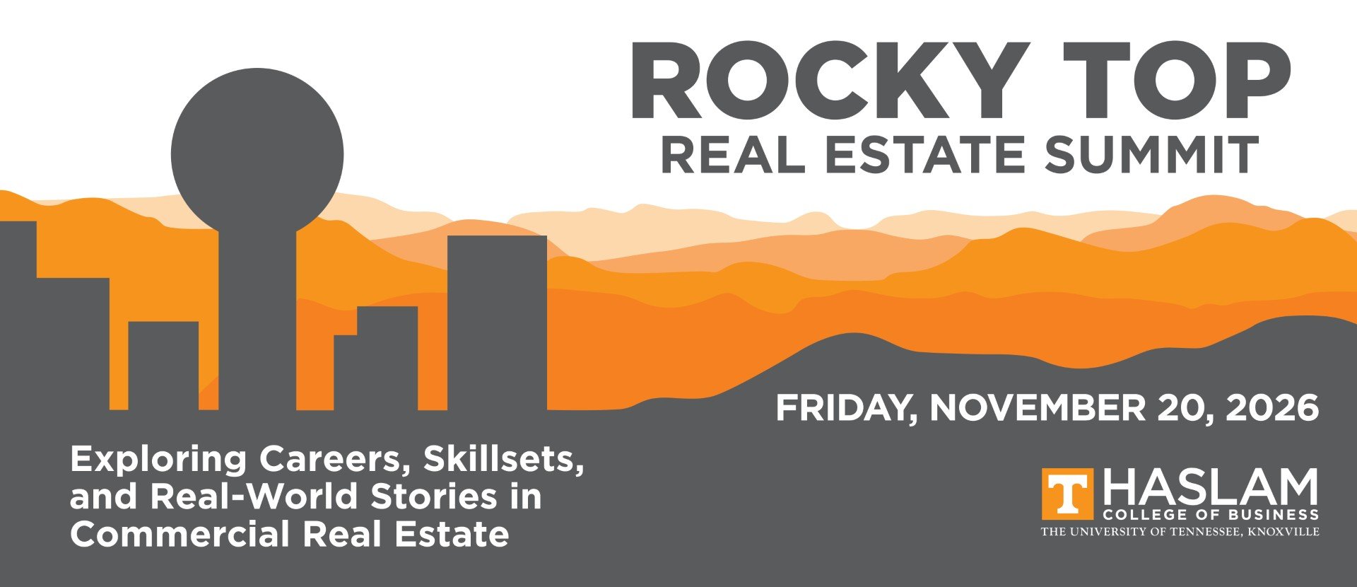 Rocky Top Real Estate Summit, Friday, November 20, 2026. Exploring careers, skillsets and real-world stories in commercial real estate. Haslam College of Business.